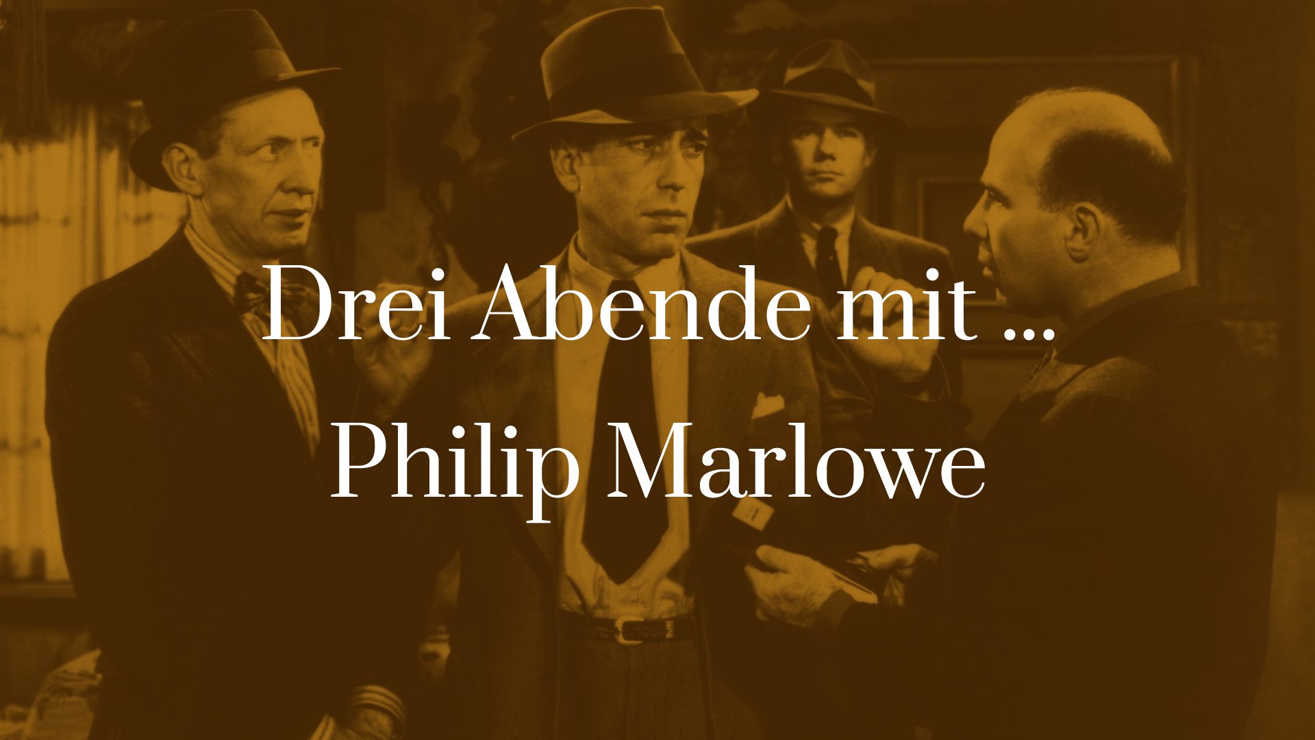 Drei Abende mit … Philip Marlowe Symbolbild zu Drei Abende mit ... Philip Marlowe
