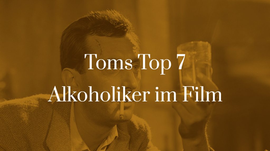 Titelbild zu Toms Top 7 - Alkoholiker im Film