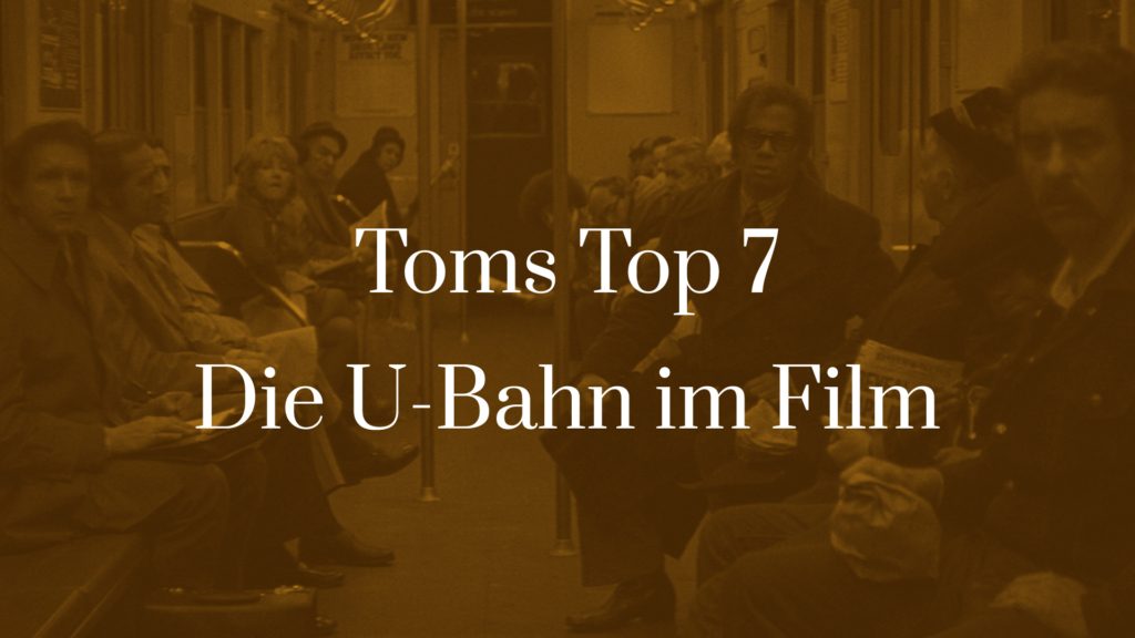 Titelbild zu Toms Top 7 - Die U-Bahn im Film